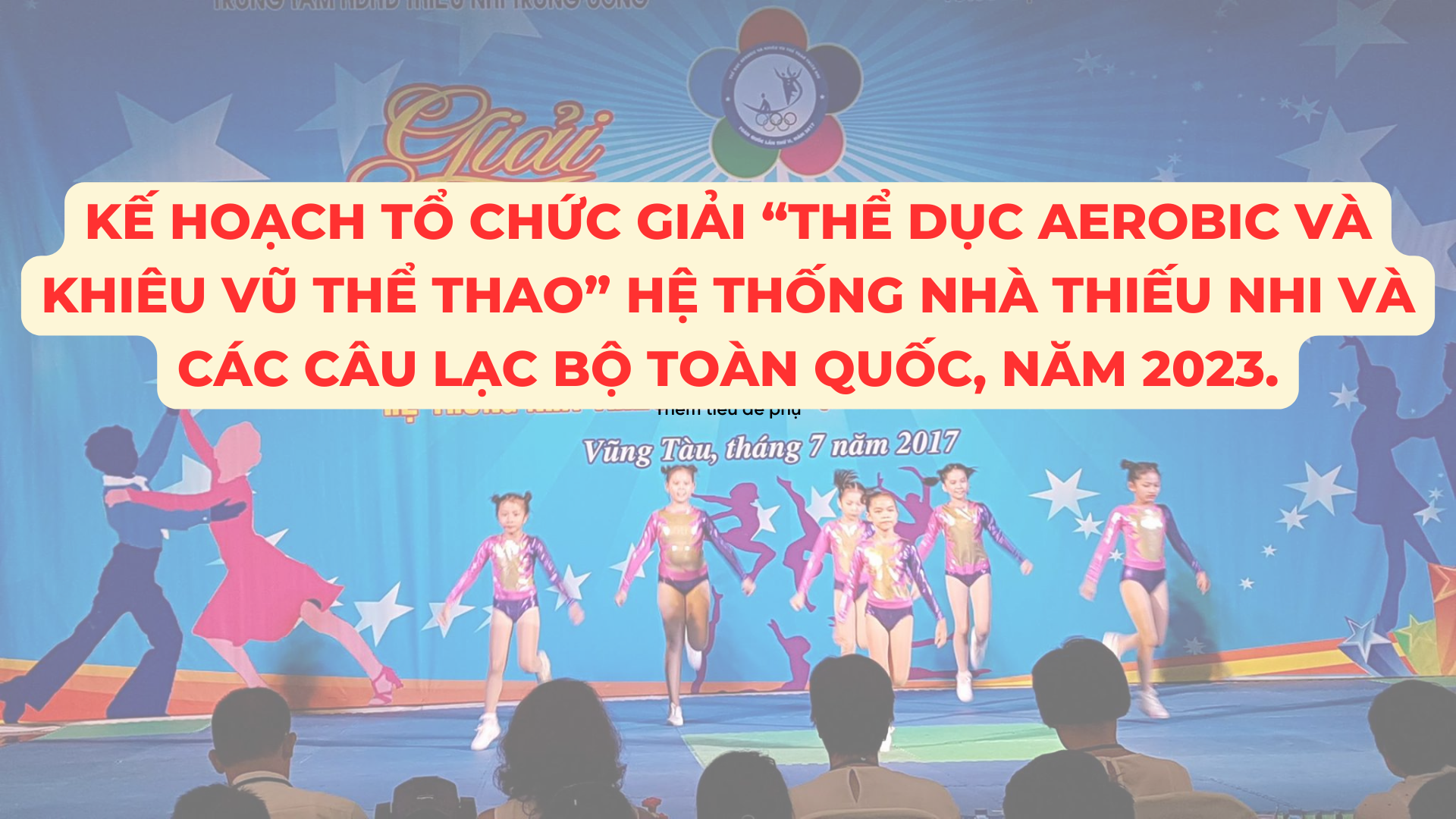 Thông báo Kế hoạch tổ chức Giải “Thể dục Aerobic và Khiêu vũ Thể thao” hệ thống Nhà thiếu nhi và các Câu lạc bộ toàn quốc, năm 2023.