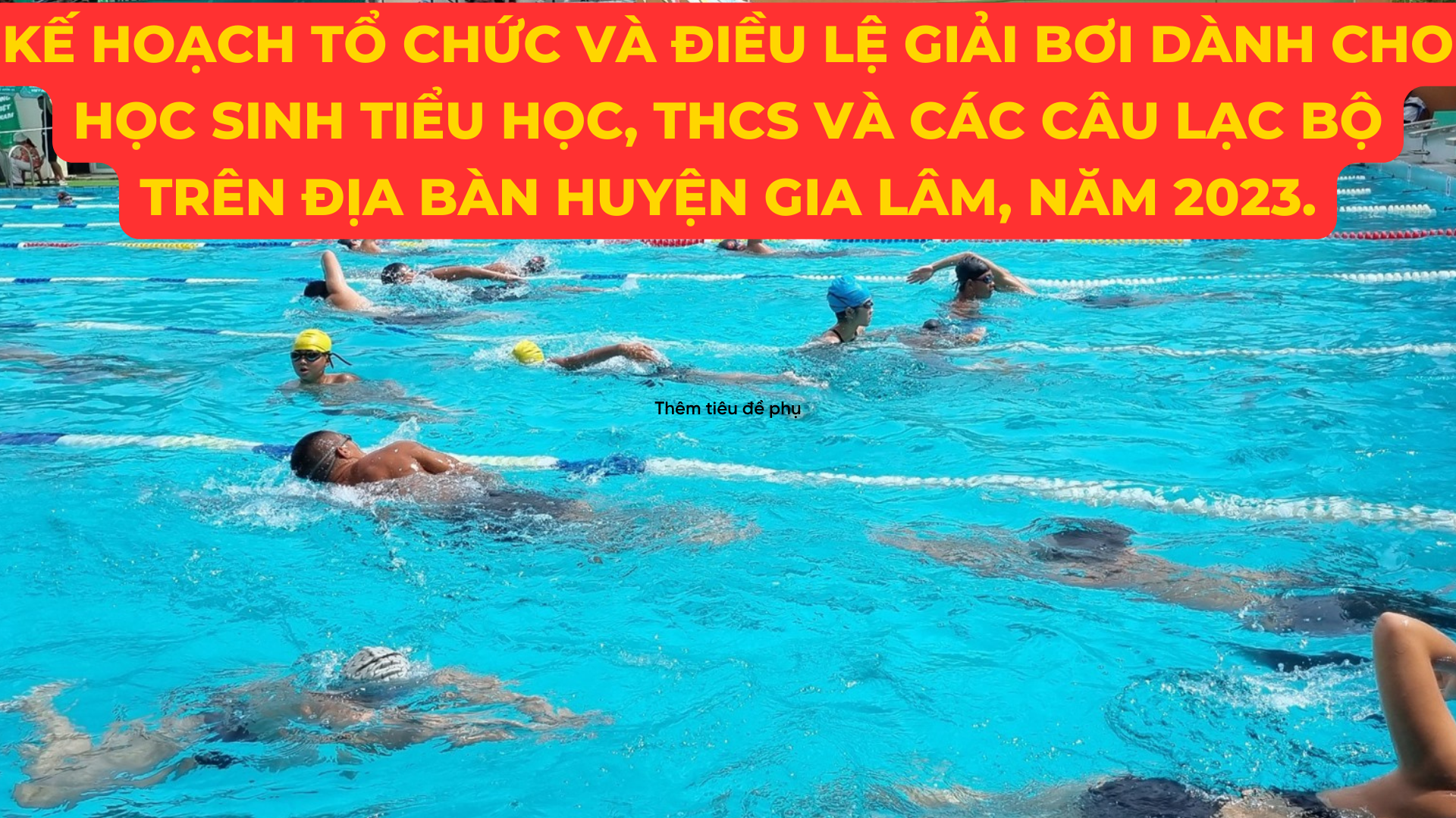 Kế hoạch tổ chức Giải bơi dành cho học sinh Tiểu học, THCS và các Câu lạc bộ trên địa bàn huyện Gia Lâm, năm 2023