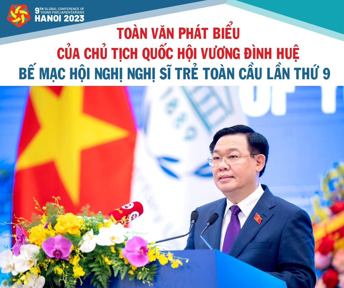 Toàn văn phát biểu của Chủ tịch Quốc hội Vương Đình Huệ bế mạc Hội nghị Nghị sĩ trẻ toàn cầu lần thứ 9